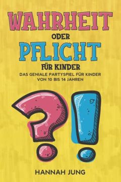 portada Wahrheit Oder Pflicht für Kinder: Das Geniale Partyspiel für Kinder von 10 bis 14 Jahren (in German)