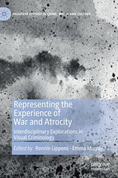 portada Representing the Experience of War and Atrocity: Interdisciplinary Explorations in Visual Criminology (en Inglés)
