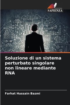 portada Soluzione di un sistema perturbato singolare non lineare mediante RNA (en Italiano)