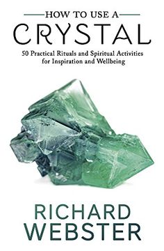 portada How to use a Crystal: 50 Practical Rituals and Spiritual Activities for Inspiration and Well-Being 