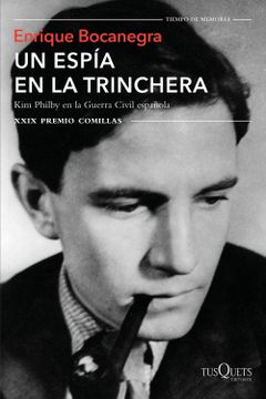 portada Un Espía en la Trinchera: Kim Philby en la Guerra Civil Española. Xxix Premio Comillas (Volumen Independiente) (Spanish Edition) (in Spanish)
