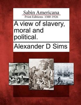 portada a view of slavery, moral and political. (en Inglés)