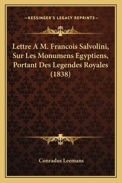 portada Lettre A M. Francois Salvolini, Sur Les Monumens Egyptiens, Portant Des Legendes Royales (1838) (in French)