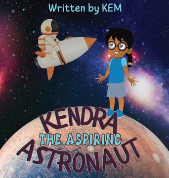 portada Kendra the Aspiring Astronaut: Follow Your Dream (en Inglés)