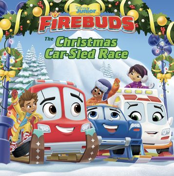 portada Firebuds: The Christmas Car-Sled Race (Disney Junior Firebuds) 