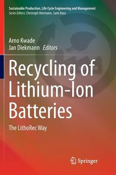 portada Recycling of Lithium-Ion Batteries: The Lithorec way (Sustainable Production, Life Cycle Engineering and Management) (en Inglés)