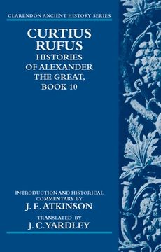 portada Curtius Rufus: Histories of Alexander the Great, Book 10: Bk. 10 (Clarendon Ancient History Series) (en Inglés)