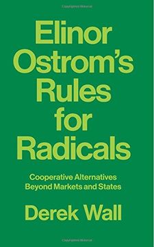 portada Elinor Ostrom's Rules for Radicals: Cooperative Alternatives beyond Markets and States