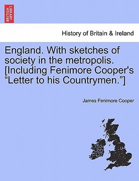 portada england. with sketches of society in the metropolis. [including fenimore cooper's "letter to his countrymen."] (en Inglés)