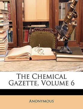portada the chemical gazette, volume 6 (en Inglés)