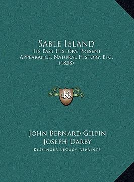 portada sable island: its past history, present appearance, natural history, etc. (1858) (en Inglés)