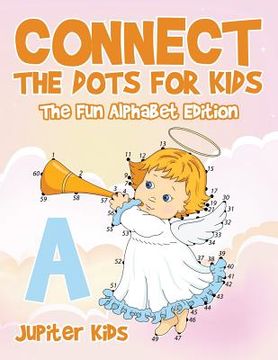 portada Connect the Dots for Kids - The Fun Alphabet Edition (en Inglés)