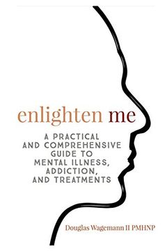 portada Enlighten me: A Practical and Comprehensive Guide to Mental Illness, Addiction, and Treatments (in English)