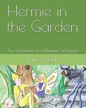 portada Hermie in the Garden: The Adventures of a Miniature Schnauzer (en Inglés)