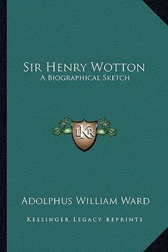 portada sir henry wotton: a biographical sketch (en Inglés)