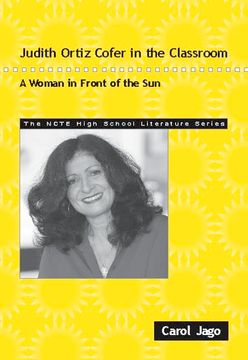 portada Judith Ortiz Cofer in the Classroom: A Woman in Front of the sun (The Ncte High School Literature Series) (en Inglés)