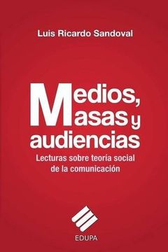 portada Medios, Masas Y Audiencias: Lecturas Sobre Teoría Social De La Comunicación (spanish Edition)