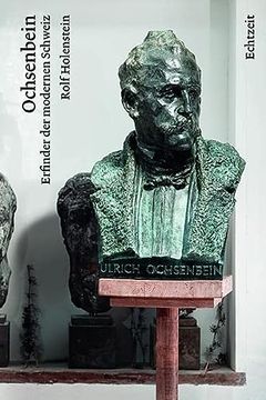 portada Ochsenbein: Erfinder der Modernen Schweiz. Holenstein, Rolf (en Alemán)