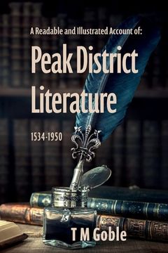 portada A Readable, Illustrated Account of Peak District Literature 1534-1950 (en Inglés)