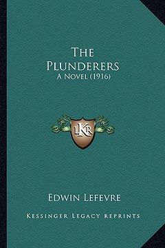 portada the plunderers the plunderers: a novel (1916) a novel (1916)