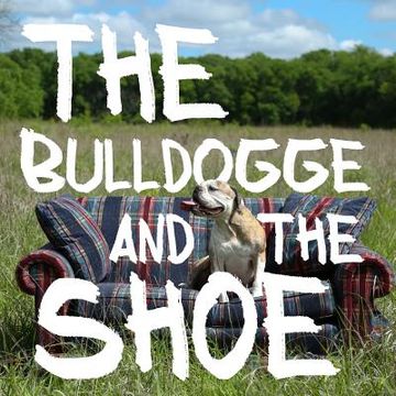 portada The Bulldogge and the Shoe (en Inglés)