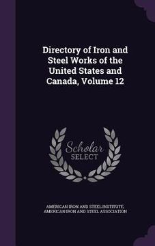 portada Directory of Iron and Steel Works of the United States and Canada, Volume 12