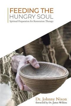 portada Feeding the Hungry Soul: Spiritual Preparation for Restoration Therapy (en Inglés)