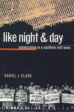 portada like night and day: unionization in a southern mill town (en Inglés)