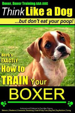 portada Boxer, Boxer Training AAA AKC: "Think Like a Dog - But Don't Eat Your Poop!: Boxer Breed Expert Training - Here's EXACTLY How To TRAIN Your Boxer