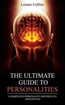 portada The Ultimate Guide to Personalities: Understand Personality Differences Around You (en Inglés)