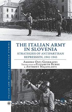 portada The Italian Army in Slovenia: Strategies of Antipartisan Repression, 1941-1943 (Italian and Italian American Studies) (in English)