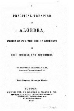 portada A Practical Treatise on Algebra, Designed for the Use of Students in High Schools and Academies (en Inglés)