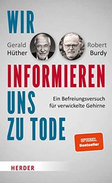 portada Wir Informieren uns zu Tode: Ein Befreiungsversuch Fã¼R Verwickelte Gehirne (in German)