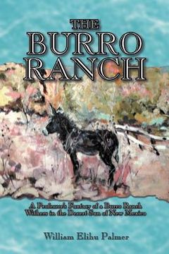 portada the burro ranch: a professor's fantasy of a burro ranch withers in the desert sun of new mexico (en Inglés)