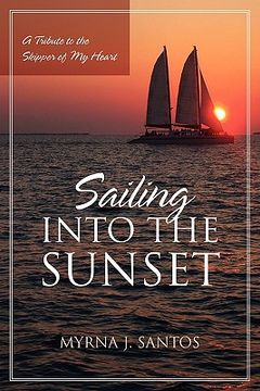 portada sailing into the sunset: a tribute to the skipper of my heart