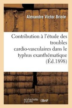 portada Contribution À l'Étude Des Troubles Cardio-Vasculaires Dans Le Typhus Exanthématique (en Francés)
