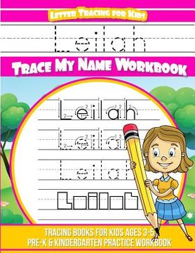 portada Leilah Letter Tracing for Kids Trace my Name Workbook: Tracing Books for Kids ages 3 - 5 Pre-K & Kindergarten Practice Workbook (en Inglés)