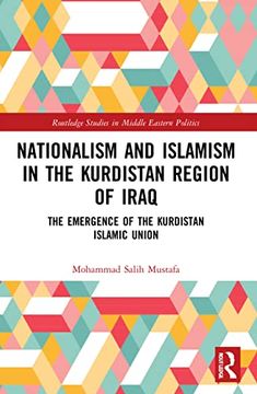 portada Nationalism and Islamism in the Kurdistan Region of Iraq (Routledge Studies in Middle Eastern Politics) (en Inglés)