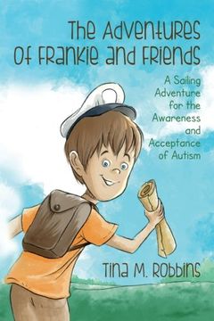 portada The Adventures of Frankie and Friends: A Sailing Adventure for the Awareness and Acceptance of Autism (Th Adventures of Frankie and Friends) (Volume 1)