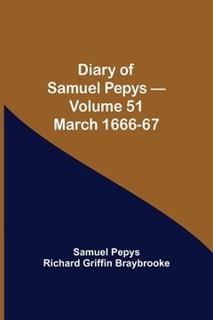 portada Diary of Samuel Pepys - Volume 51: March 1666-67 (en Inglés)