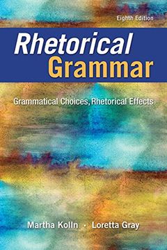 portada Rhetorical Grammar: Grammatical Choices, Rhetorical Effects (en Inglés)