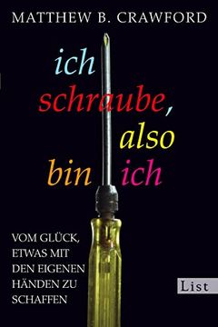 portada Ich Schraube, Also bin Ich: Vom Glück, Etwas mit den Eigenen Händen zu Schaffen (in German)