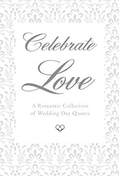 portada Celebrate Love: A Romantic Collection of Wedding day Quotes (Little Book. Big Idea. ) (en Inglés)