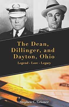 portada The Dean, Dillinger, and Dayton, Ohio: Legend - Lore - Legacy (en Inglés)