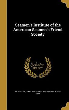 portada Seamen's Institute of the American Seamen's Friend Society (en Inglés)