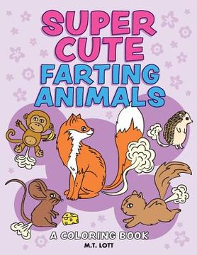 portada Super Cute Farting Animals Coloring Book (en Inglés)