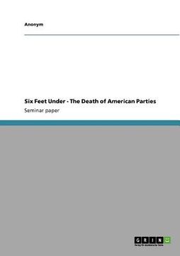 portada six feet under - the death of american parties (en Inglés)
