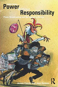 portada Power Without Responsibility: Press, Broadcasting and the Internet in Britain (en Inglés)