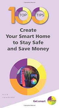 portada 100 top Tips - Create Your Smart Home to Stay Safe and Save Money (100 top Tips - in Easy Steps) 