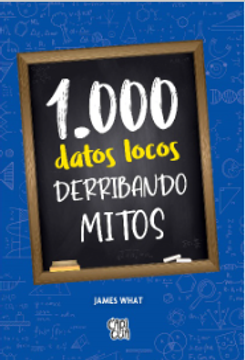 portada 1.000 DATOS LOCOS
DERRIBANDO MITOS.